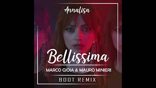 Annalisa  Bellissima Marco Gioia amp Mauro Minieri Boot RMX [upl. by Solly]