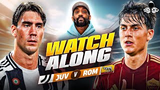 Juventus vs AS Roma LIVE  Serie A Watch Along and Highlights with RANTS [upl. by Aracot]