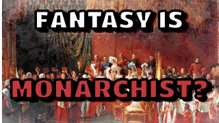 Does Fantasy Promote Monarchism [upl. by Benyamin]