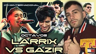 OCTAVOS  GAZIR VS LARRIX 🤯 FMS INTERNACIONAL HISTÓRICA  FUE JUSTA [upl. by Glanville704]