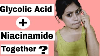 Can We Use GLYCOLIC ACID and NIACINAMIDE Together [upl. by Woody]