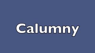 How to pronounce calumny [upl. by Eiwoh]