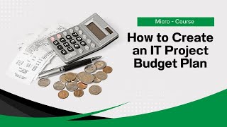 How to Create an IT Project Budget [upl. by Flodnar525]