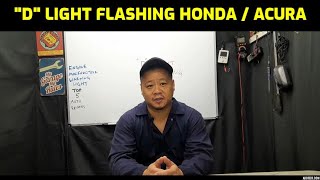 quotDquot LIGHT FLASHING  BLINKING ON DASHBOARD FOR HONDA AND ACURA [upl. by Genevieve]