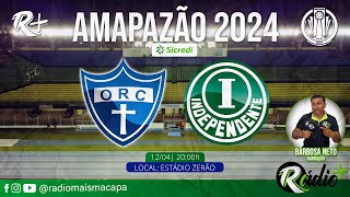 ORATÓRIO X INDEPENDENTE  SEMIFINAL AMAPAZÃO SICRED 2024  AO VIVO COM IMAGEM [upl. by Zulch531]