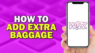 How To Add Extra Baggage on Wizz Air Easiest Way​​​​​​​ [upl. by Eliak]