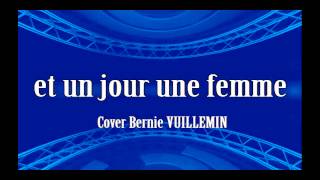 Bernie Vuillemin  et un jour une femme Cover Florent Pagny [upl. by Ecniv]