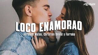 LOCO ENAMORAO Letra  Abraham Mateo Christian Daniel y Farruko [upl. by Pylle]