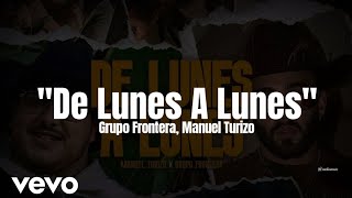 Grupo Frontera Manuel Turizo  De Lunes A Lunes LETRA Estreno 2023 [upl. by Welton]