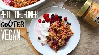 PETIT DÉJEUNER amp GOÛTER SAIN VEGAN  HEALTHY CRUMBLE [upl. by Arianne]