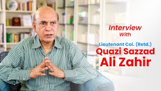 Exclusive Interview Lt Col Retd Quazi Sazzad Ali Zahir  Shot For Peoples War Documentary [upl. by Sirronal]