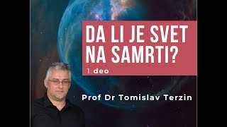 “Da li je svet na samrti”  Prof Dr Tomislav Terzin [upl. by Enrahs]