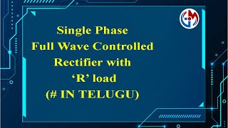 Single Phase Full Wave Controlled Rectifier with R load  IN TELUGU [upl. by Bara]