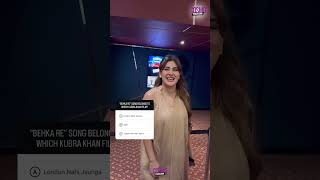 BEHKA REquot SONG BELONGS TO WHICH KUBRA KHAN FILM londonnahijaunga abhi jawaniohirnahiaani2 short [upl. by Eisso595]