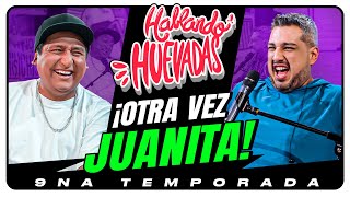 HABLANDO HUEVADAS  Novena Temporada OTRA VEZ JUANITA [upl. by Maurie]