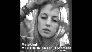 Melokind  Zeitmaschine Original Mix Lochmann Records [upl. by Neufer23]