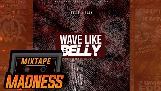 Boss Belly  Wave Like Belly BlastFromThePast  MixtapeMadness [upl. by Bethany]