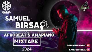 AFROBEAT AMAPIANO MIX 2024  DJ SAMUEL BIRSAO [upl. by Ainimre]