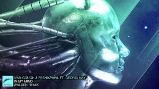 Ivan Gough amp Feenixpawl ft Georgi Kay  In My Mind Walden Remix [upl. by Philipines]