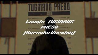 Loonie  TUGMANG PRESO Karaoke Version [upl. by Schrick176]