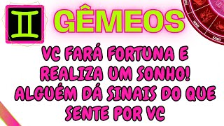 GÊMEOS♊VC FARÁ FORTUNA E REALIZARÁ UM SONHO ALGUÉM DARÁ SINAIS DO QUE SENTE POR VC [upl. by Jeni]