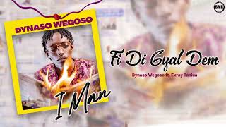 Dynaso Wegoso amp Exray Taniua  Fi Di Gyal Dem  Official Audio [upl. by Shelley12]