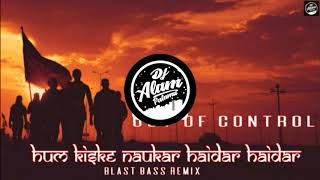 Hum Kiske Naukar Haidar Haidar  Blast Mix  DJ Alam [upl. by Drofnil]