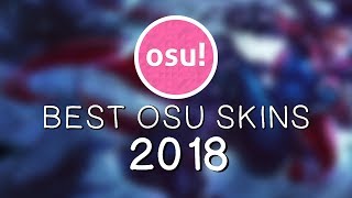 The Best Osu Skins 2018 [upl. by Yelsehc360]