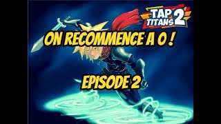 TAP TITANS 2 ON RECOMMENCE A 0  ÉPISODE 2 [upl. by Vacuva144]