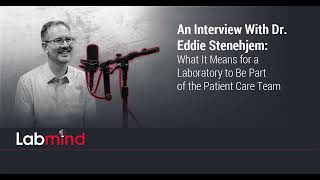 Labmind with Dr Eddie Stenehjem What It Means for a Laboratory to Be Part of the Patient Care Team [upl. by Tnert]