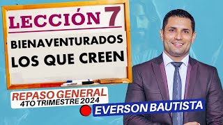 LECCIÓN 7  BIENAVENTURADOS LOS QUE CREEN  4to TRIMESTRE 2024 escuelasabatica repasodeleccion [upl. by Reham]