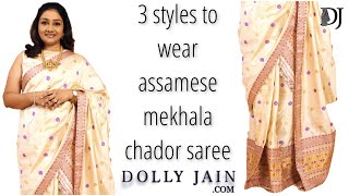 How to wear Assamese Mekhela Chador Silk Saree in 3 different styles  Dolly Jain Saree Draping [upl. by Lachman]