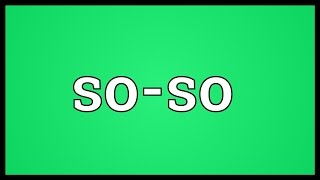 Soso Meaning [upl. by Mitchel]