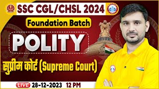 SSC CGL amp CHSL 2024 SSC CHSL Polity Class Supreme Court Polity Class SSC Foundation Batch Polity [upl. by Norwood]