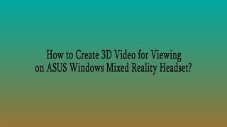 Watch 3D Movies on ASUS Windows Mixed Reality Headset [upl. by Anaitak64]