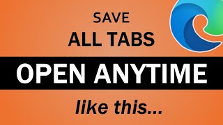 How to Save All Open Tabs to Reopen Anytime in Microsoft Edge [upl. by Sidnak]