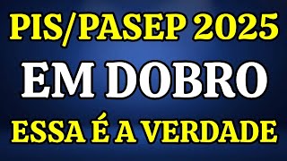 PISPASEP PAGAMENTO EM DOBRO DOS ANOS 2023 E 2024 EM 2025  ESSA É A VERDADE [upl. by Namien]