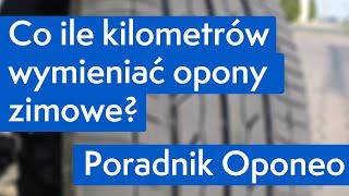 Co ile kilometrów wymieniać opony zimowe ● Poradnik Oponeo™ [upl. by Shelburne]