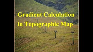 How To Calculate Gradient of a Slope in given Topographic MapGradient calculation [upl. by Wernsman]