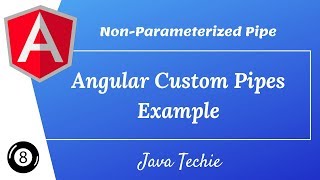 Angular 8  Custom Pipes  Example  Java Techie [upl. by Uhile]