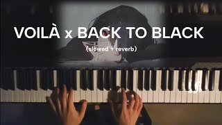 Voilà x Back To Black 🖤  piano slowed  reverb piano [upl. by Terry]