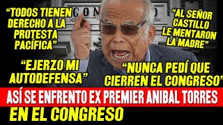 ASÍ SE ENFRENTO EX PREMIER ANIBAL TORRES AL CONGRESO [upl. by Lightfoot]