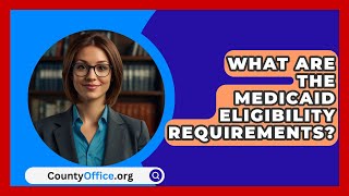 What Are the Medicaid Eligibility Requirements  CountyOfficeorg [upl. by Sokin]