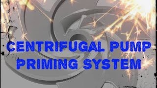 Centrifugal Pump Priming Arrangement  How does it Work [upl. by Ivette]