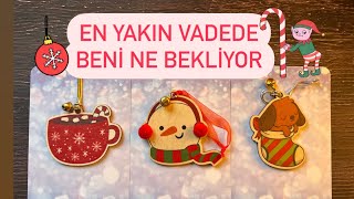 En yakın vadede beni ne bekliyor 🎄❣️ [upl. by Lewis379]