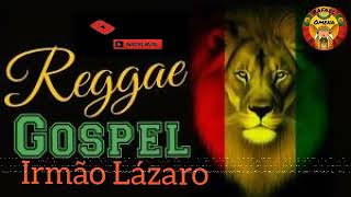 REGGAE remix gospel  Irmão Lázaro [upl. by Akihsar]