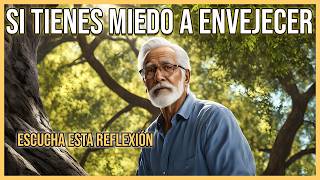 7 RAZONES para NO TEMER a la VEJEZ  Reflexión sobre ENVEJECER [upl. by Annayi353]