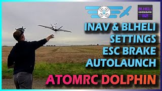 AtomRC Dolphin INAV AUTO LAUNCH SETTINGS amp MORE BLHELI ESC BRAKE SETTINS amp MORE [upl. by Behn]