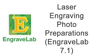 Laser Engraving Photo Preparations EngraveLab 71 [upl. by Scot374]