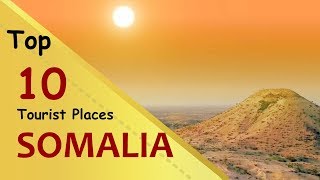 quotSOMALIAquot Top 10 Tourist Places  Somalia Tourism [upl. by Hambley]